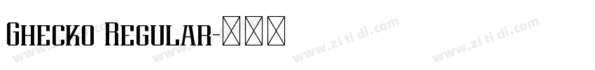 Ghecko Regular字体转换 Ghecko Regular字体转换